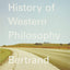 The History of Western Philosophy by Bertrand Russell