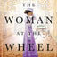 The Woman at the Wheel: A Novel