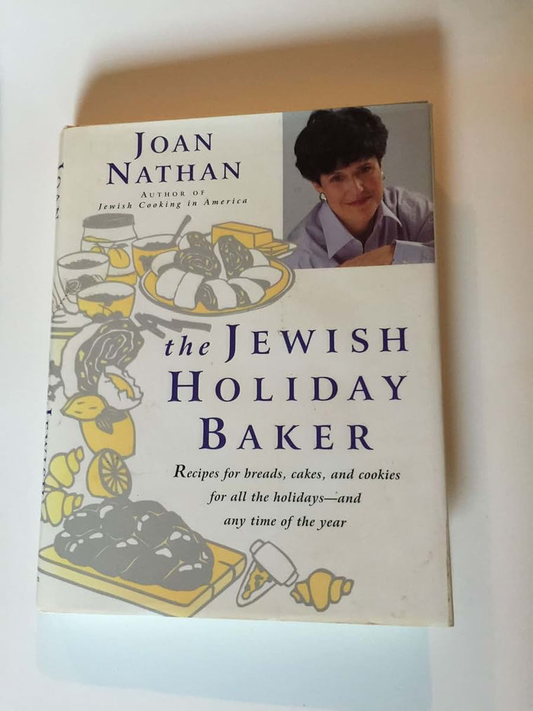 The Jewish Holiday Baker: Recipes for Breads, Cakes, and Cookies for All the Holidays and Any Time of the Year