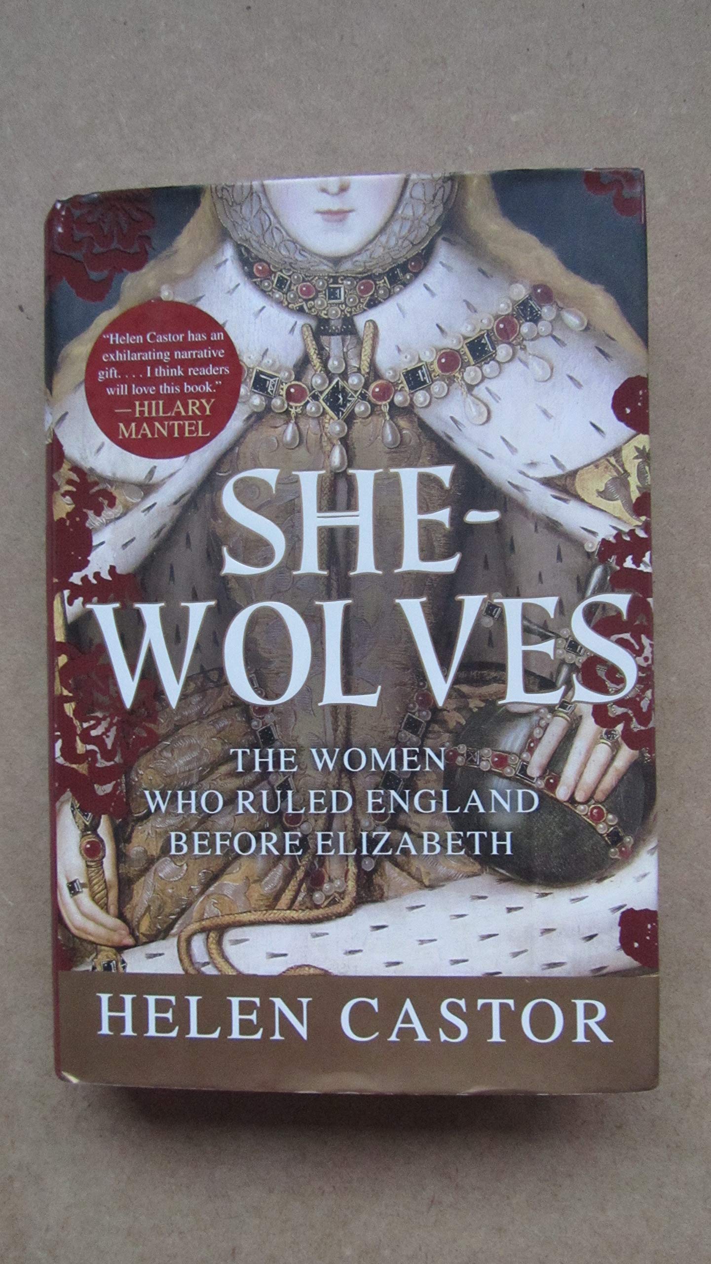 She-Wolves: The Women Who Ruled England Before Elizabeth