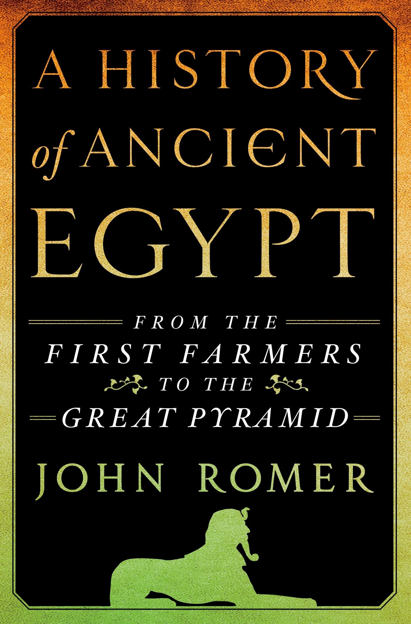 A History of Ancient Egypt: From the First Farmers to the Gr
