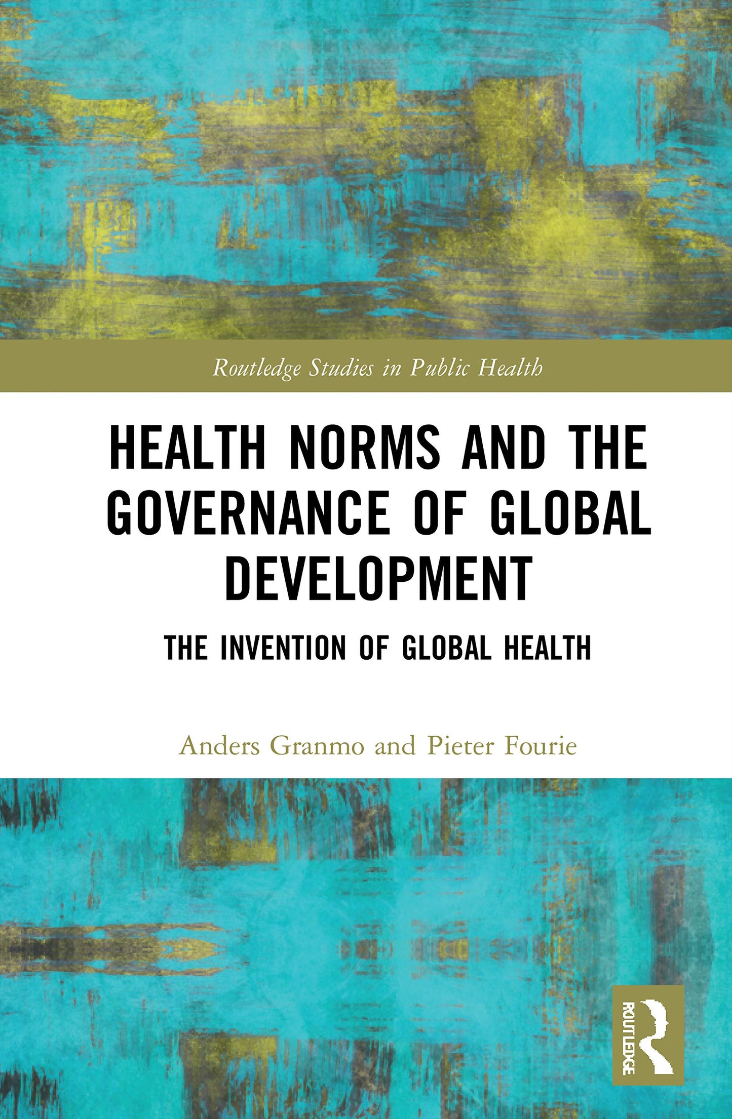 Health Norms and the Governance of Global Development (Routledge Studies in Public Health)
