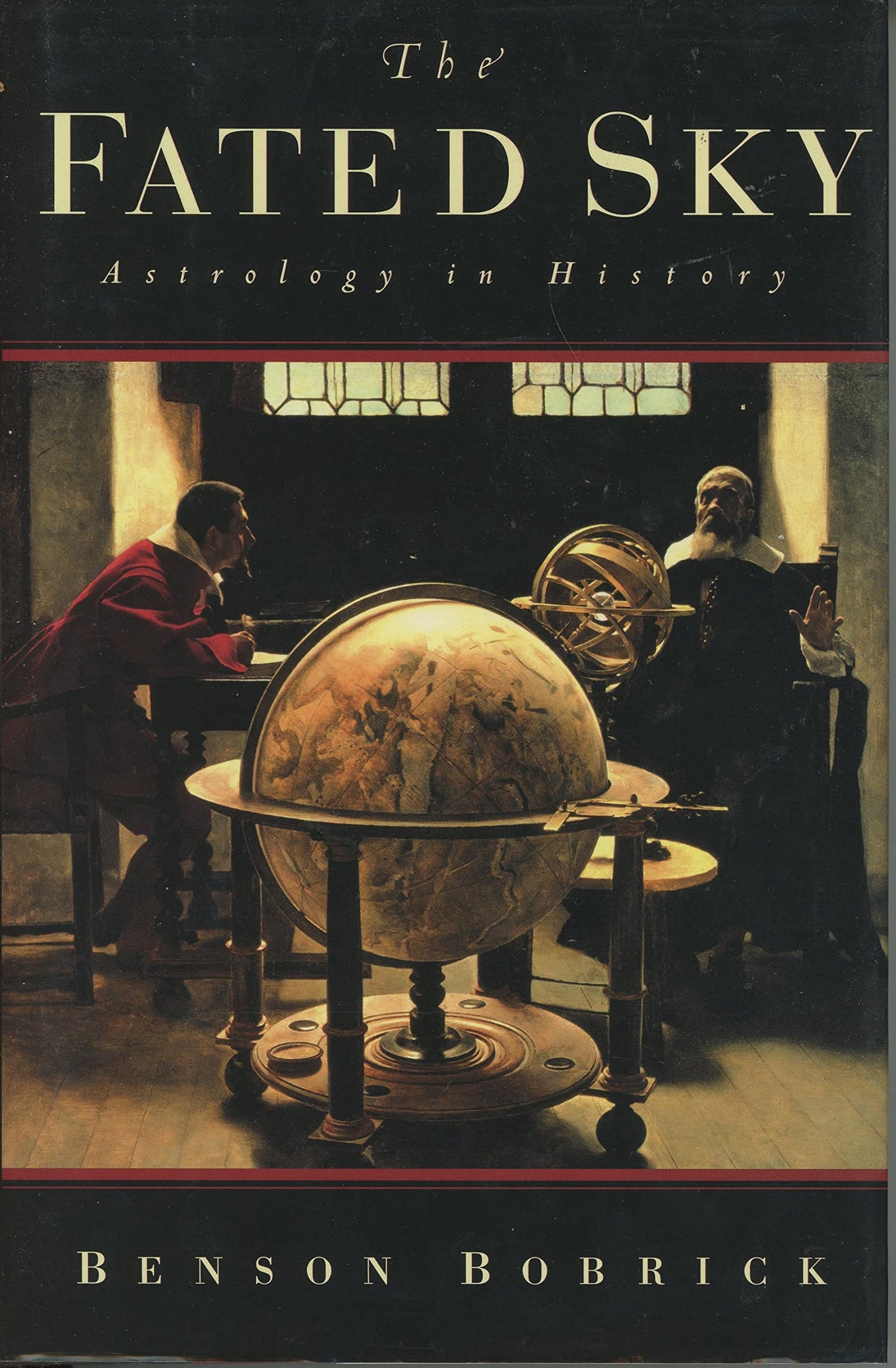 The Fated Sky: Astrology in History by Bobrick, Benson