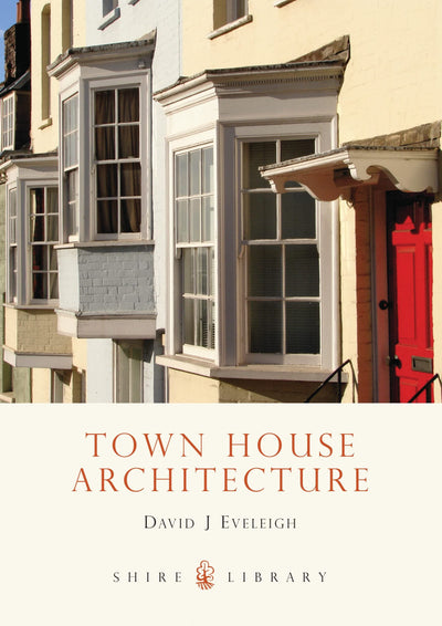 Town House Architecture: 1640-1980 (Shire Library)