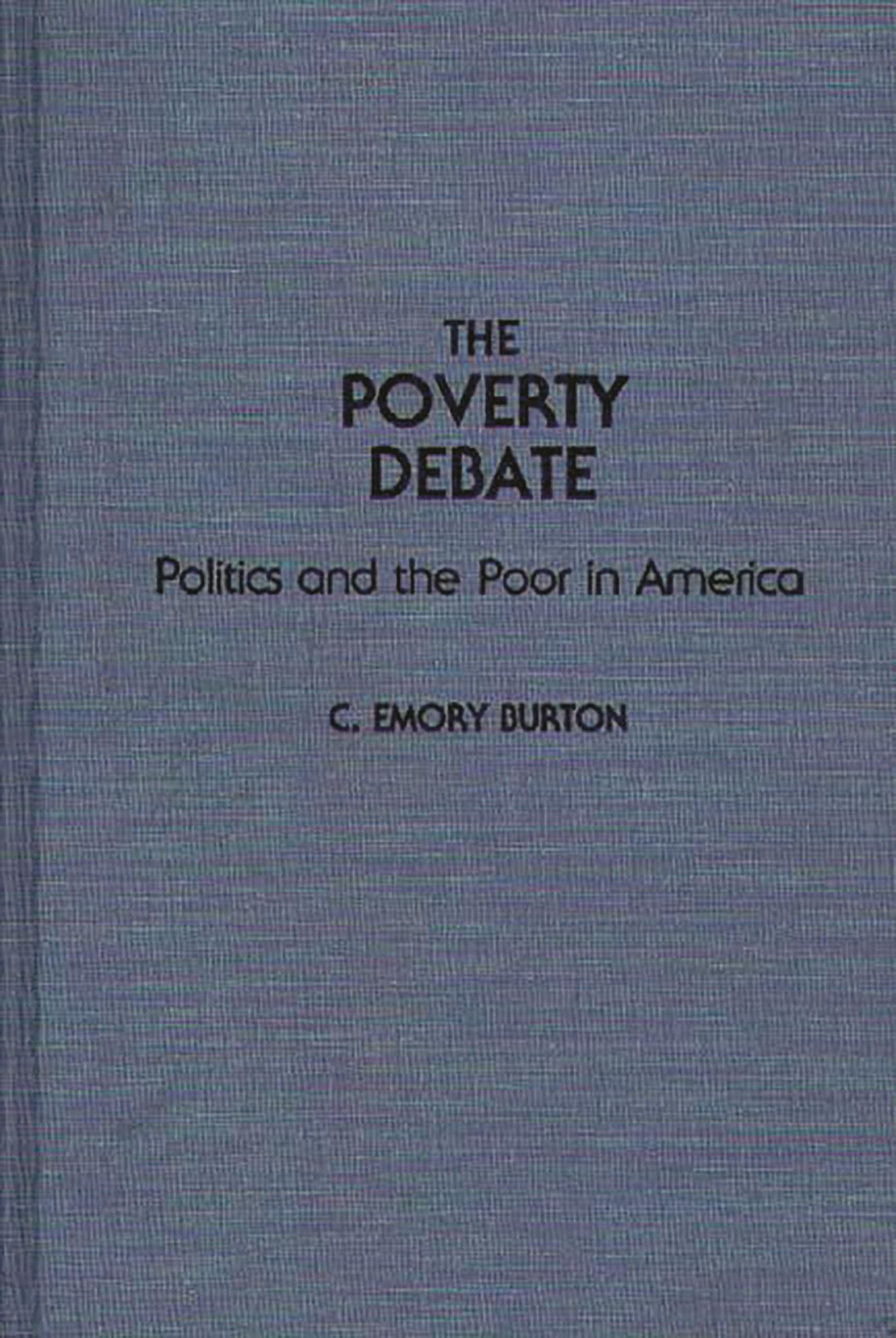 The Poverty Debate: Politics and the Poor in America (Contributions in Sociology)