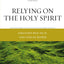 Relying on the Holy Spirit: Discover Who He Is and How He Works (Charles F. Stanley Bible Study Series)