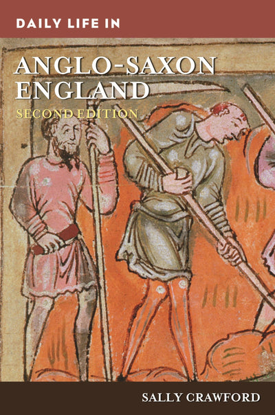Daily Life in Anglo-Saxon England (The Greenwood Press Daily Life Through History Series)