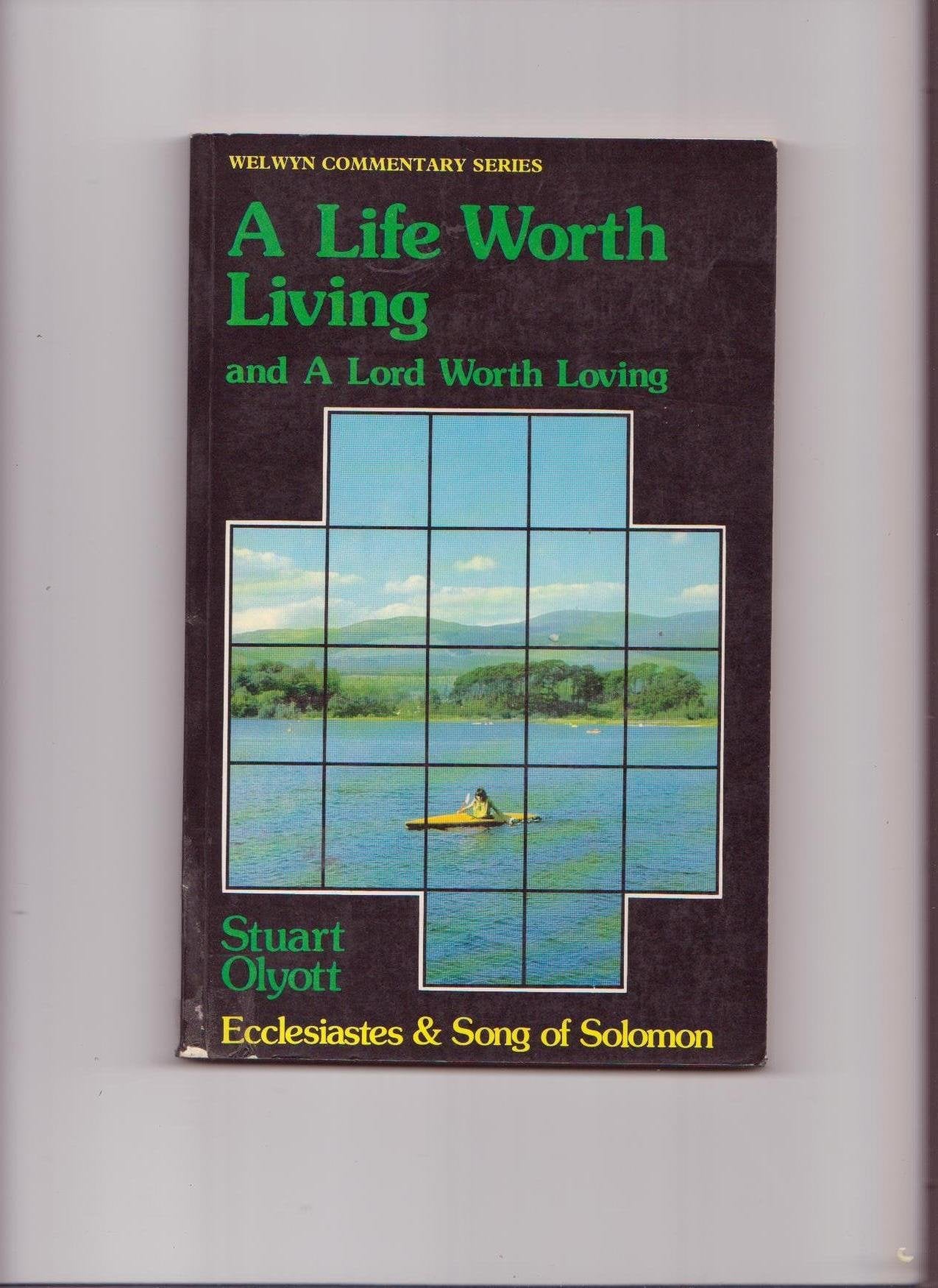 Ecclesiastes & Song of Solomon: A Life Worth Living and a Lord Worth Loving (Welwyn Commentary Series)