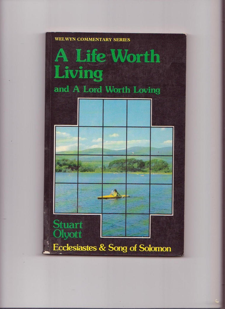 Ecclesiastes & Song of Solomon: A Life Worth Living and a Lord Worth Loving (Welwyn Commentary Series)