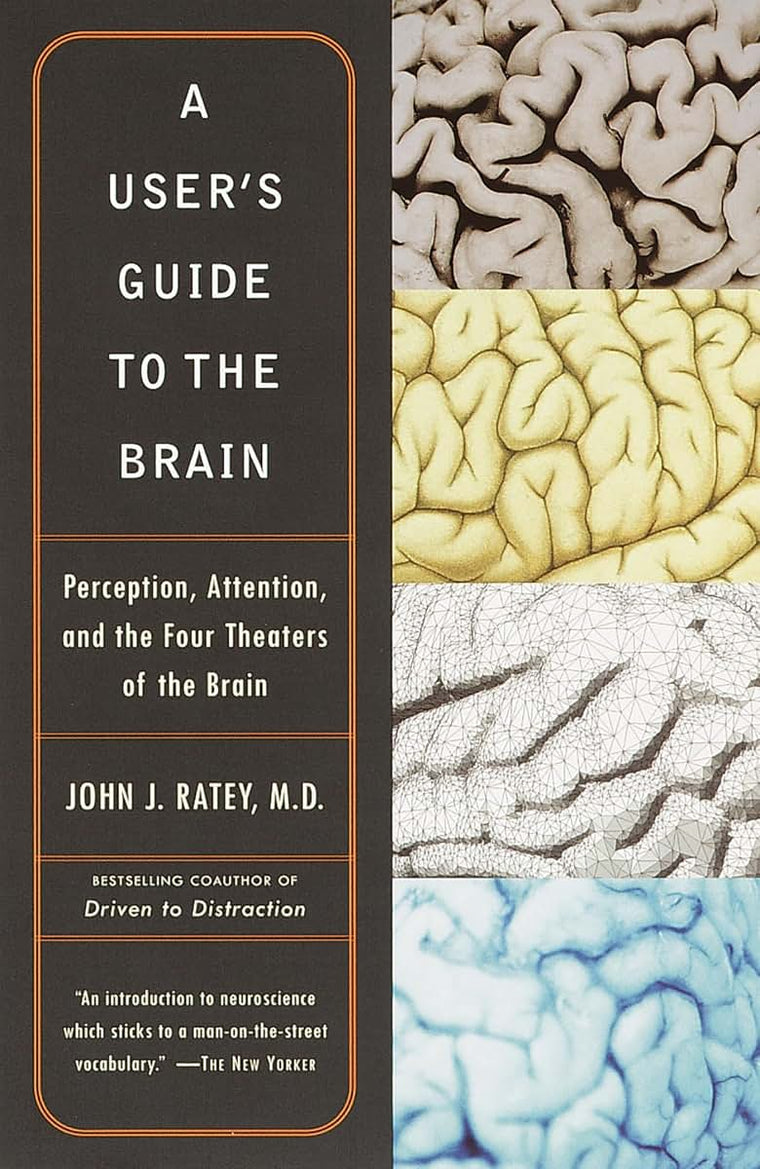 A User's Guide to the Brain: Perception, Attention, and the