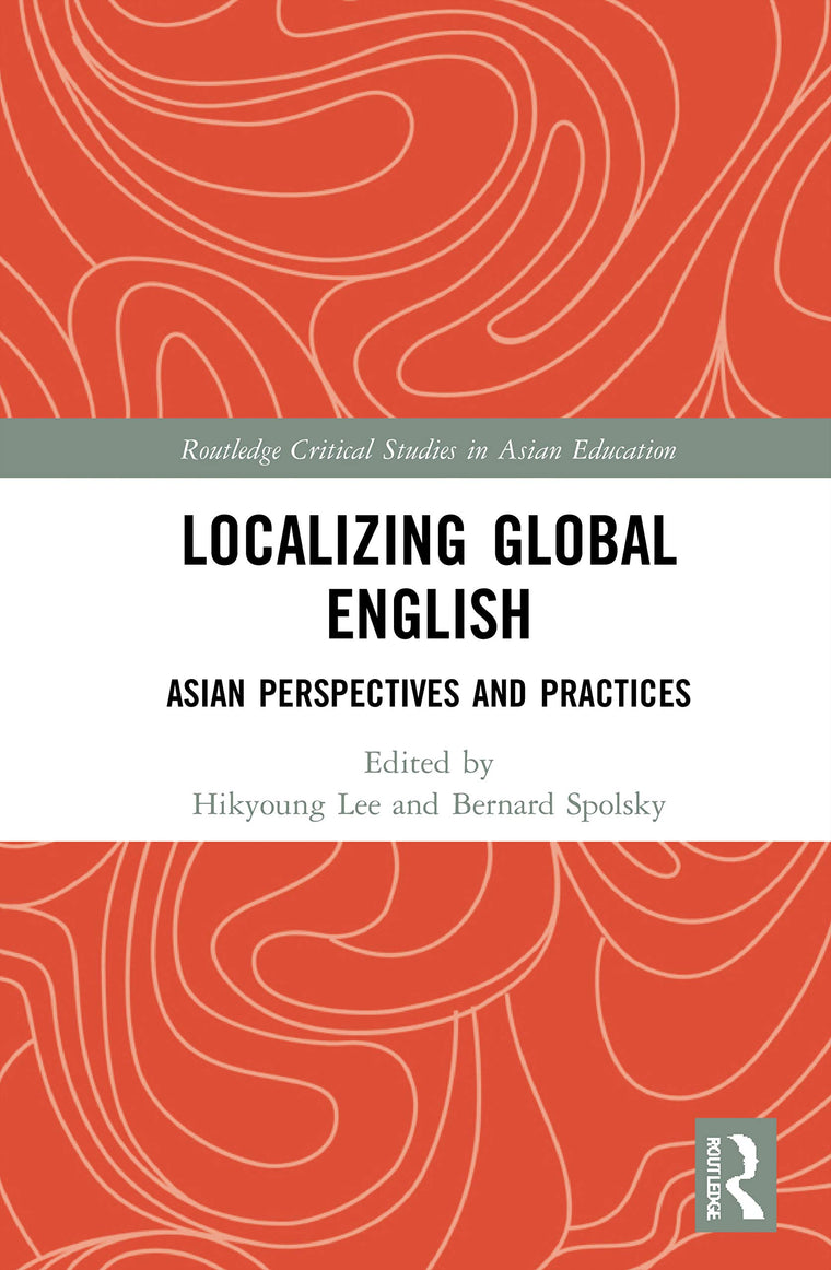Localizing Global English (Routledge Critical Studies in Asian Education)