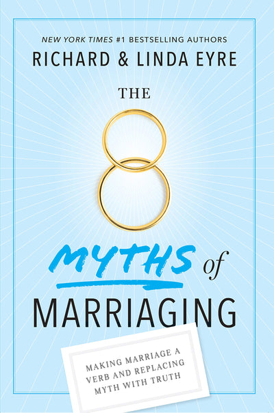 The 8 Myths of Marriaging: Making Marriage a Verb and Replacing Myth with Truth