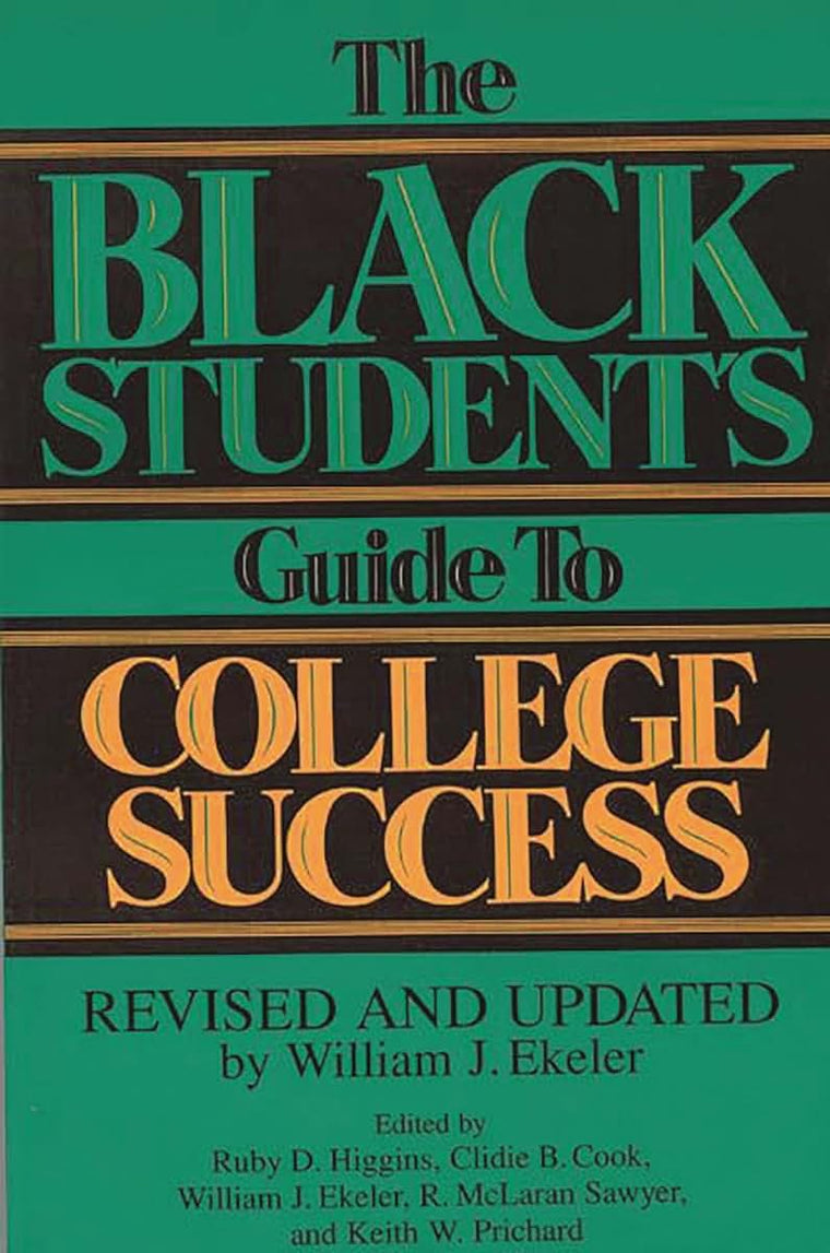 The Black Student's Guide to College Success: Revised and Updated by William J. Ekeler