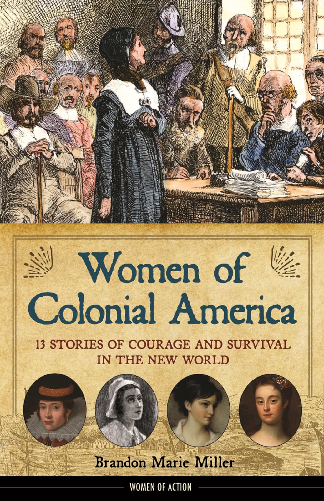 Women of Colonial America: 13 Stories of Courage and Survival in the New World (14) (Women of Action)