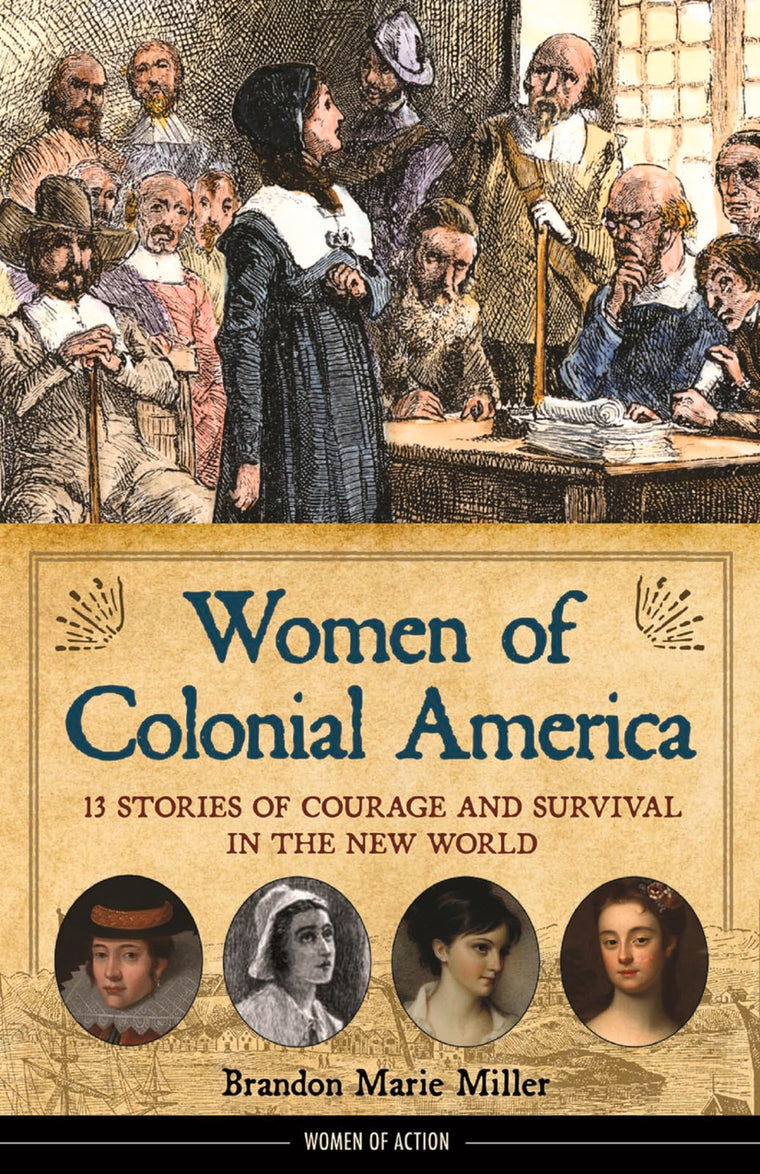 Women of Colonial America: 13 Stories of Courage and Survival in the New World (14) (Women of Action)