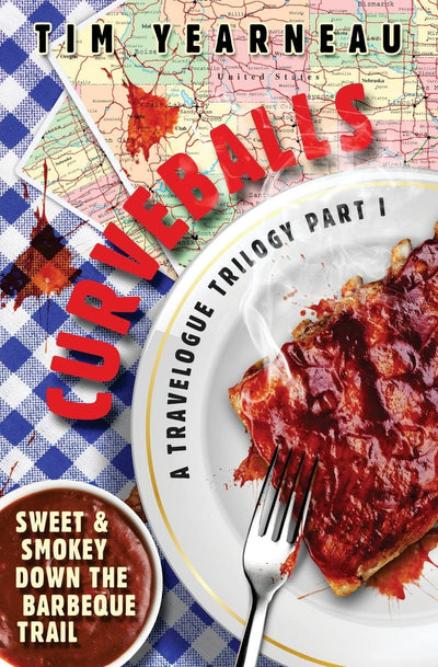 Curveballs: Sweet & Smokey Down the Barbeque Trail (a travelogue trilogy)