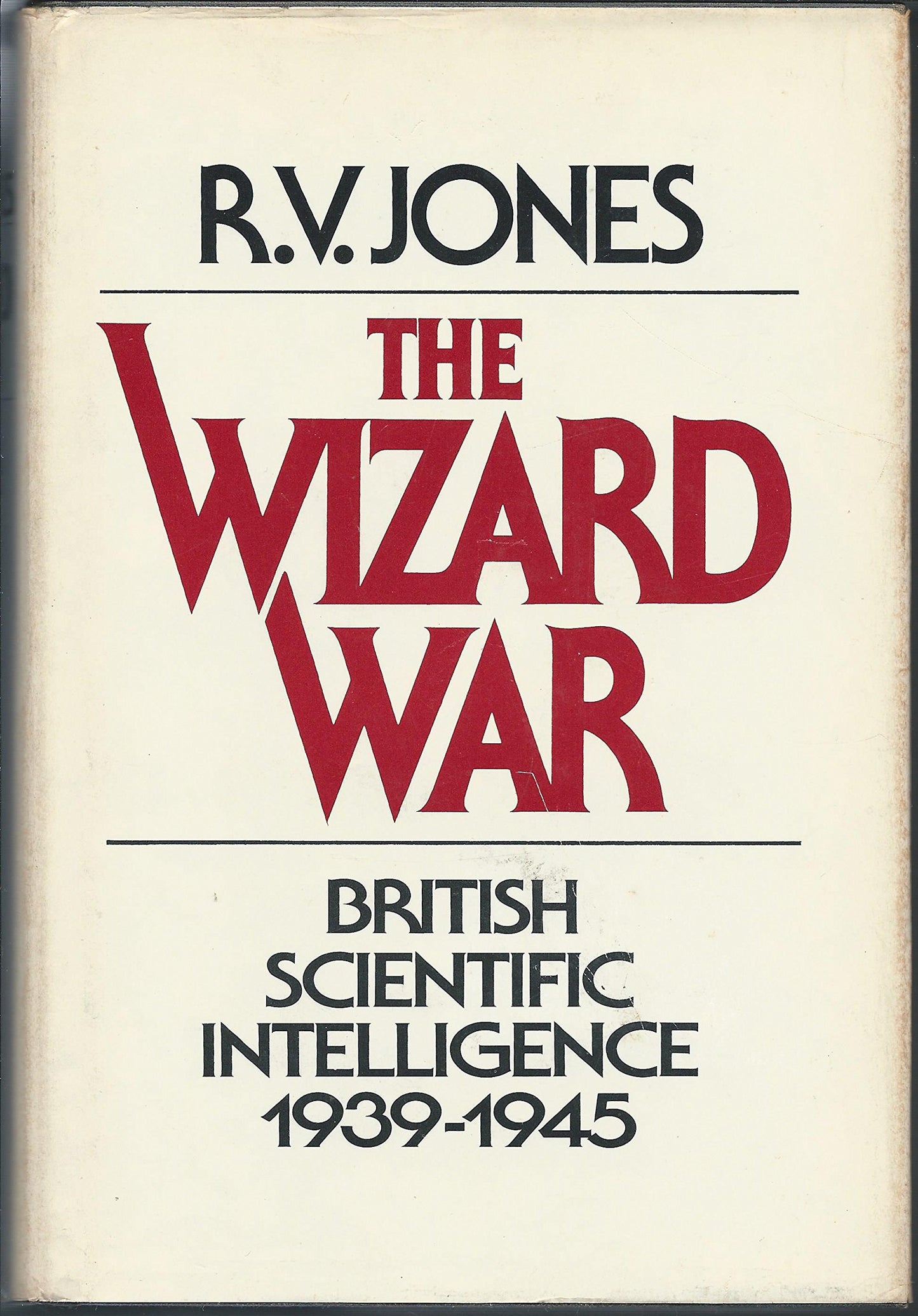 The Wizard War: British Scientific Intelligence 1939-1945 by