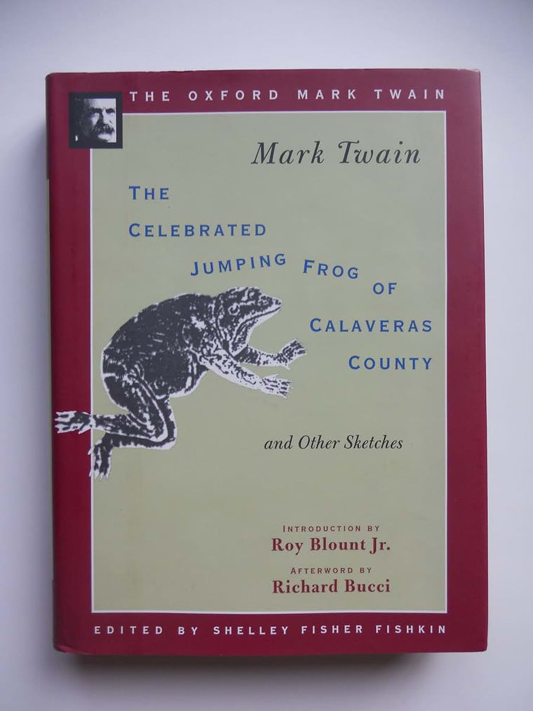 The Celebrated Jumping Frog of Calaveras County, and Other Sketches (1867) (The ^AOxford Mark Twain)