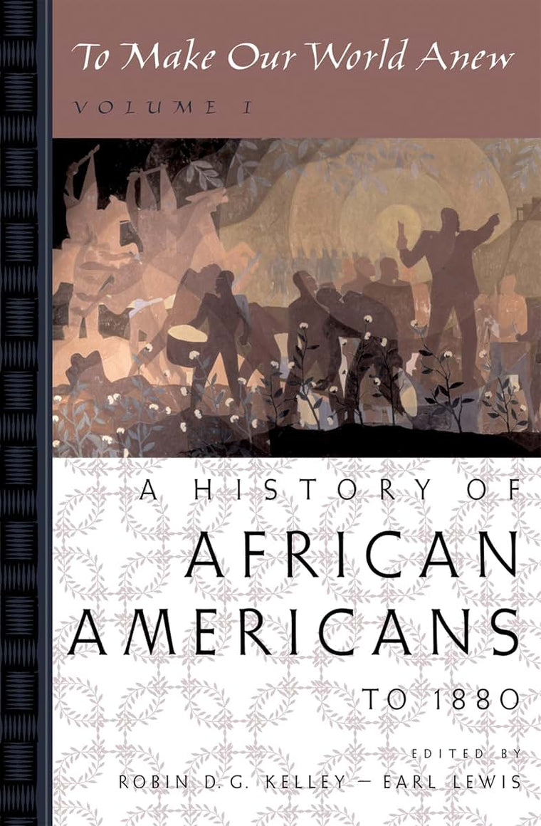 To Make Our World Anew: Volume I: A History of African Americans to 1880