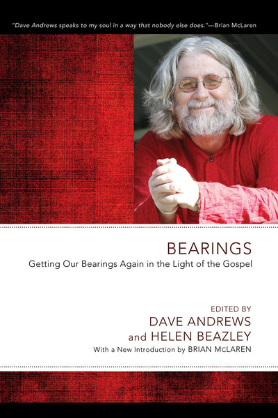 Bearings: Getting Our Bearings Again in the Light of the Gospel (Dave Andrews Legacy)