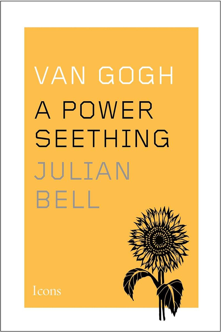 Van Gogh: A Power Seething (Icons) by Bell, Julian