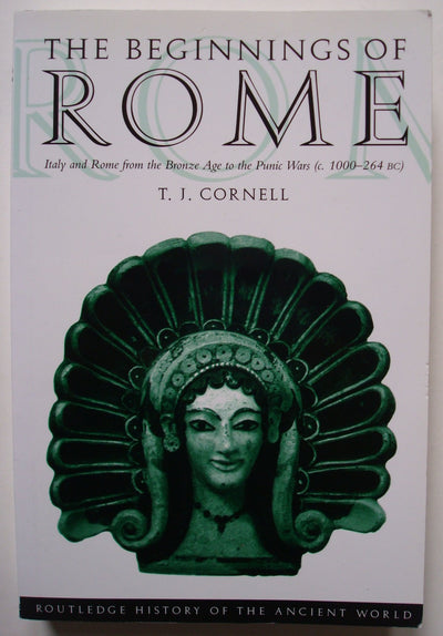 The Beginnings of Rome: Italy and Rome from the Bronze Age to the Punic Wars (c.1000-264 BC) (The Routledge History of the Ancient World)