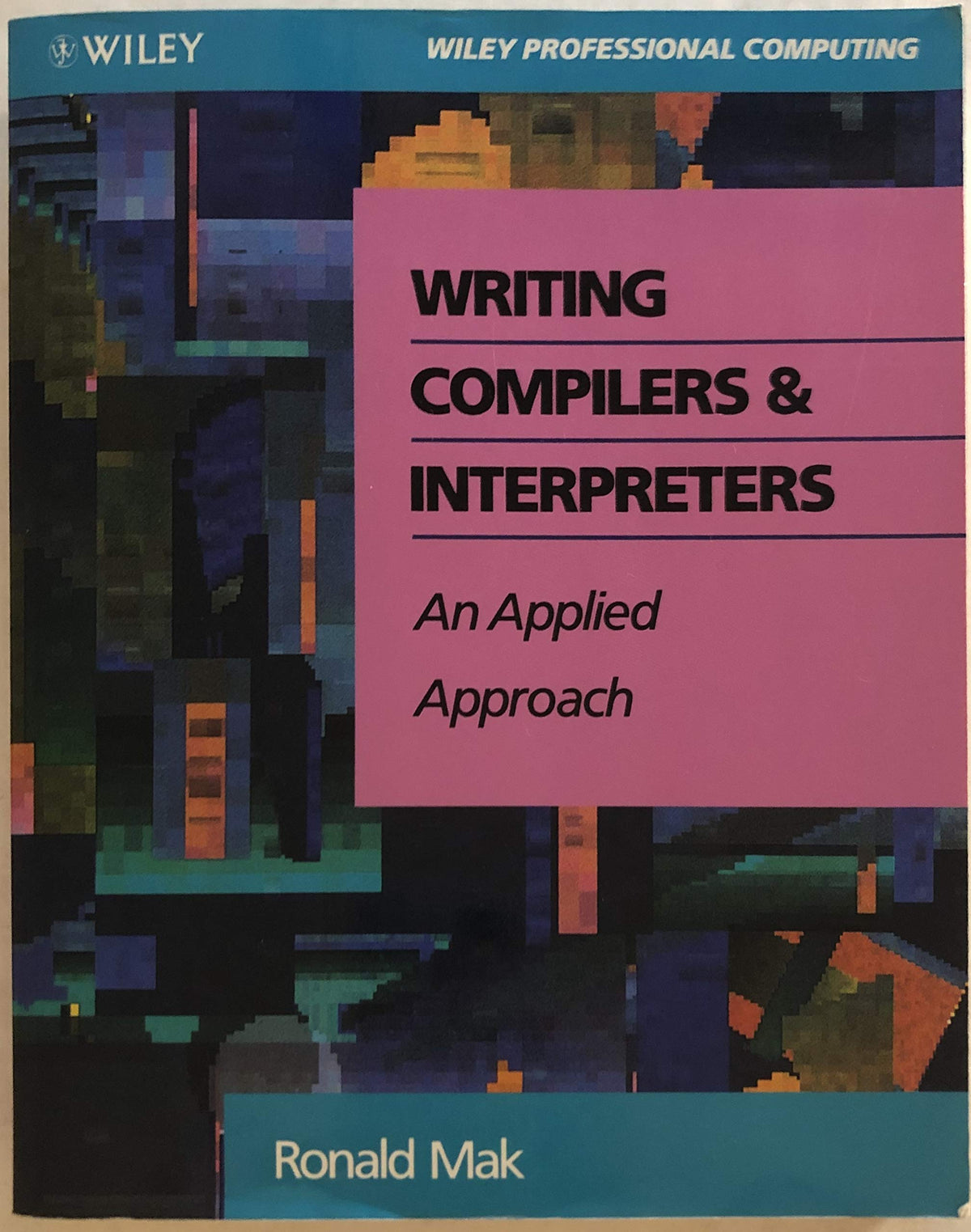 Writing Compilers and Interpreters: An Applied Approach (Book + Disc)