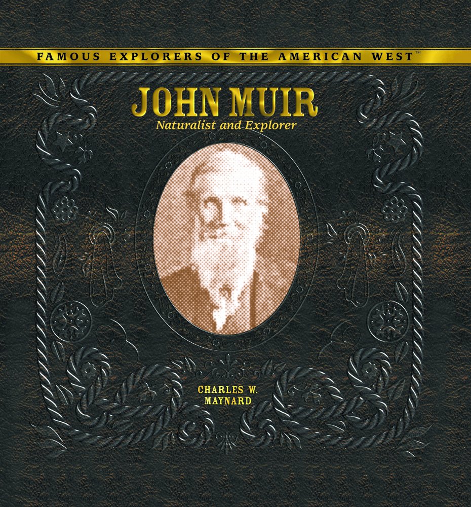 John Muir: Naturalist and Explorer (Famous Explorers of the American West)