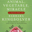 Animal, Vegetable, Miracle: A Year of Food Life