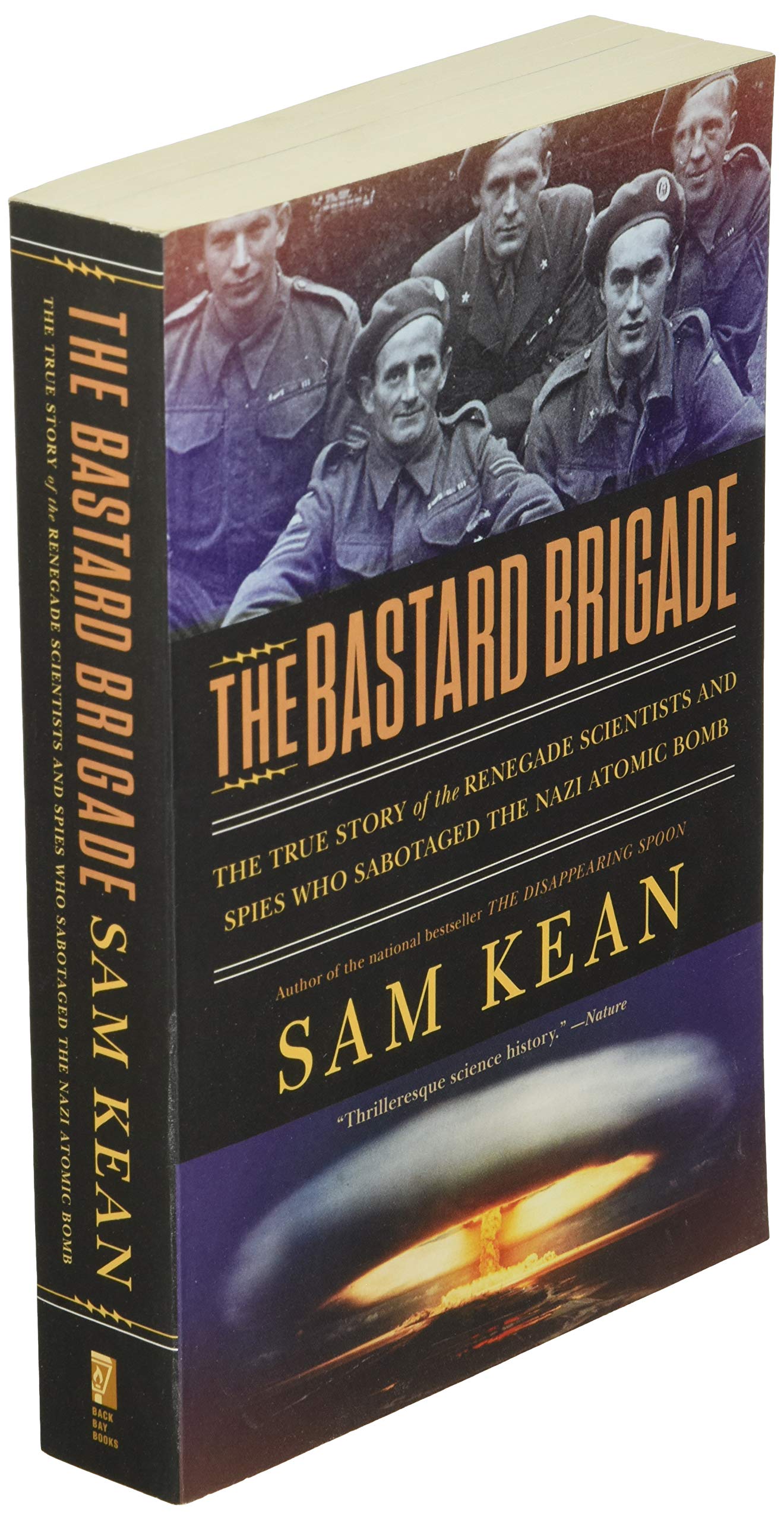 The Bastard Brigade: The True Story of the Renegade Scientists and Spies Who Sabotaged the Nazi Atomic Bomb