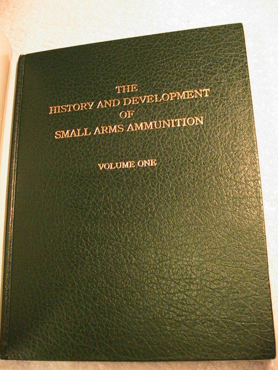 History & Development Of Small Arms Ammunition, Vol. 1: Martial Long Arms: Flintlock through Rimfire