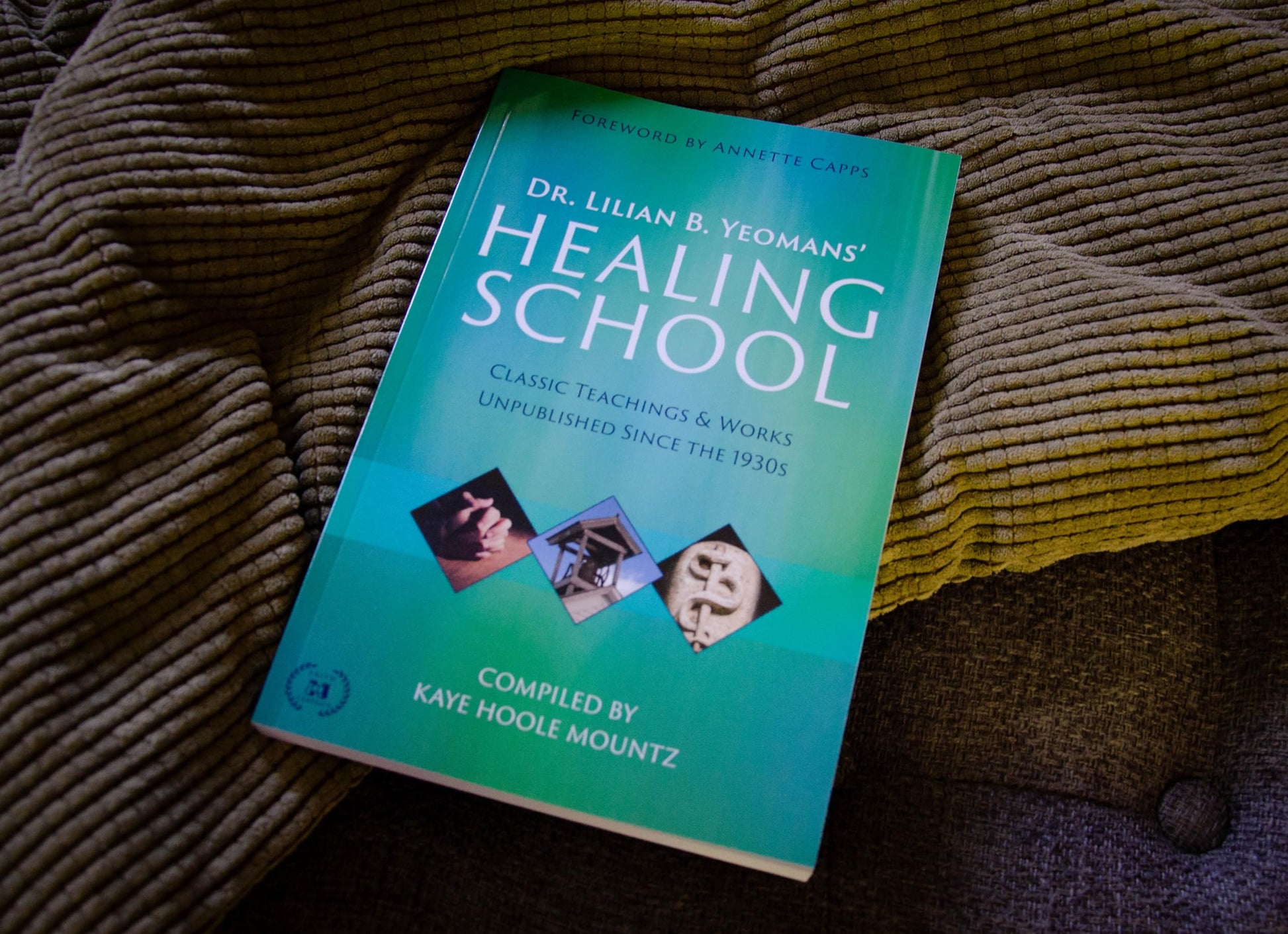 Dr. Lilian B. Yeomans' Healing School: Classic Teachings & Works Unpublished Since the 1930s