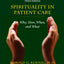 Spirituality in Patient Care: Why, How, When, and What