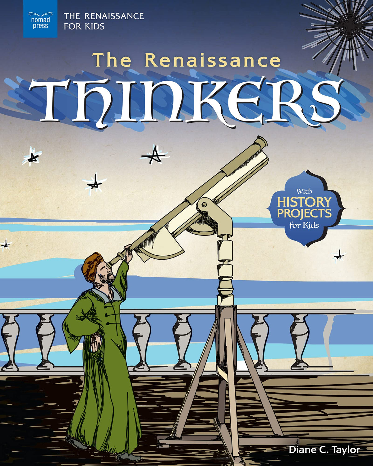 The Renaissance Thinkers: With History Projects for Kids (The Renaissance for Kids)