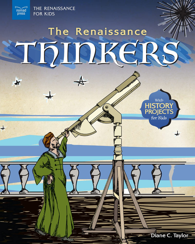 The Renaissance Thinkers: With History Projects for Kids (The Renaissance for Kids)