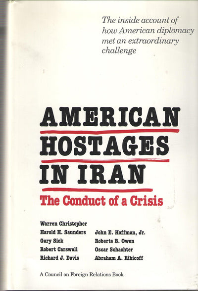 American Hostages in Iran: The Conduct of a Crisis