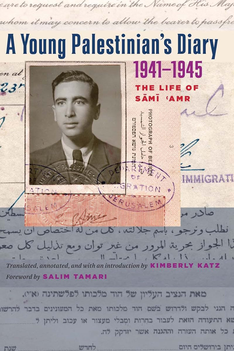 A Young Palestinian's Diary, 1941-1945: The Life of Sami 'Amr (Jamal and Rania Daniel Series in Contemporary History, Politics, Culture, and Religion of the Levant)