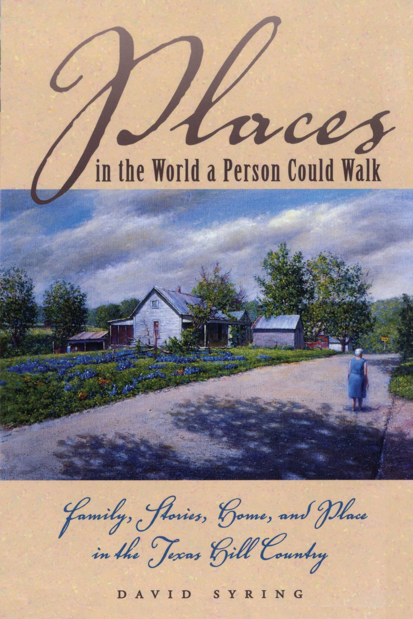 Places in the World a Person Could Walk : Family, Stories, Home,