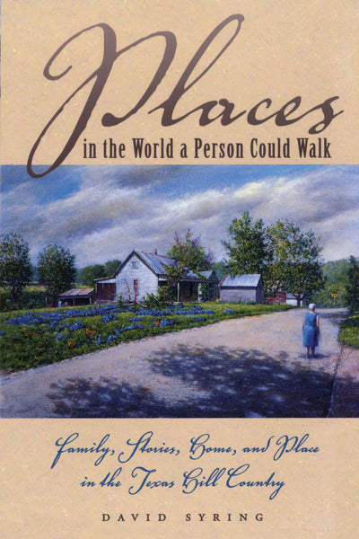 Places in the World a Person Could Walk : Family, Stories, Home,