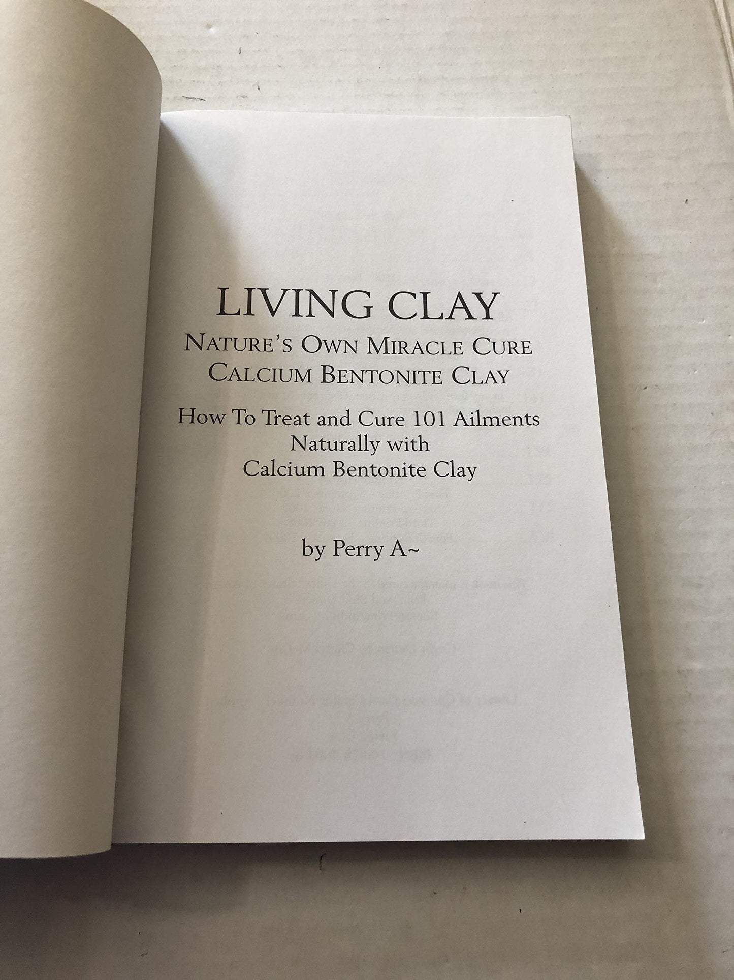 Living Clay Nature's Own Miracle Cure by Perry A~