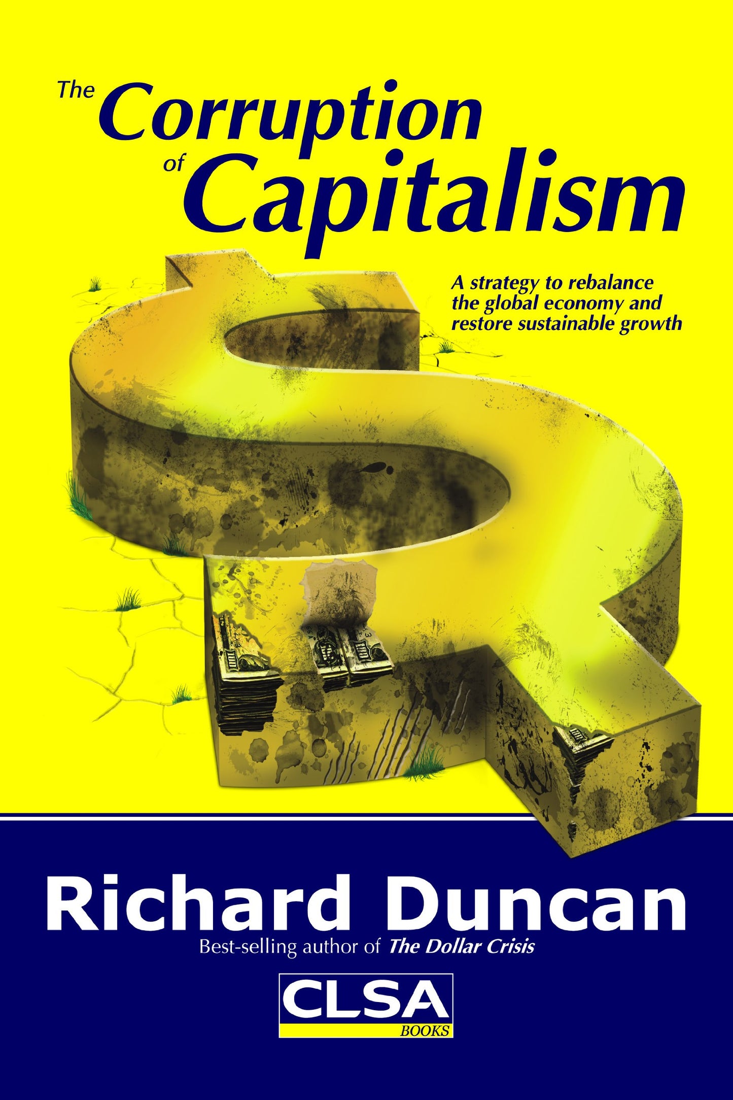 The Corruption of Capitalism: A strategy to rebalance the global economy and restore sustainable growth 1St edition by Richard Duncan (2009) Perfect Paperback