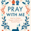 Pray with Me: Help Your Children Engage in Authentic and Powerful Prayer