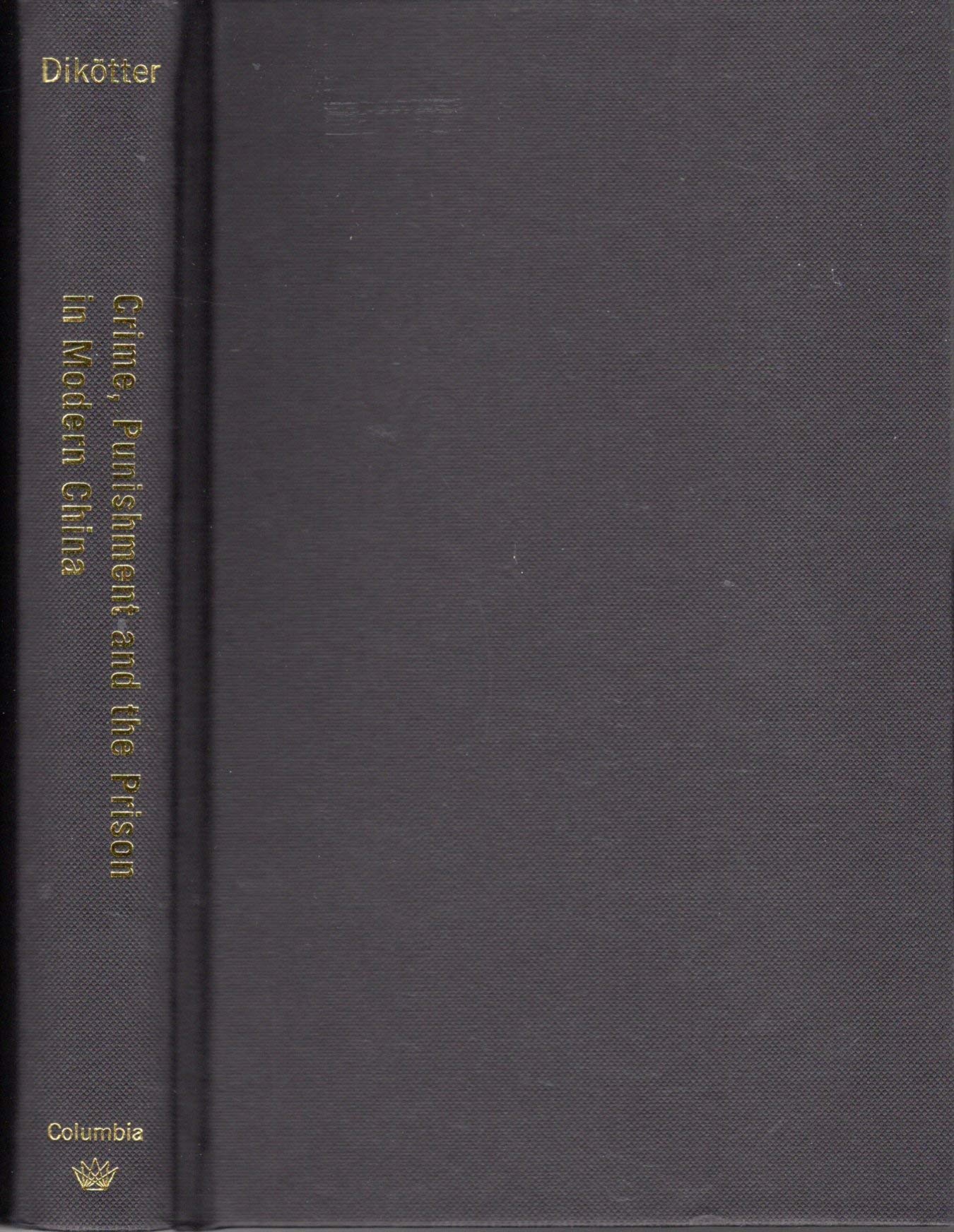 Crime, Punishment, and the Prison in Modern China, 1895-1949