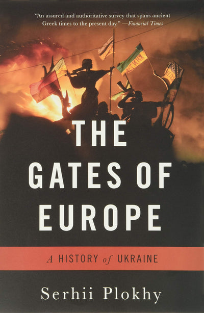 The Gates of Europe: A History of Ukraine