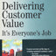 Delivering Customer Value: It's Everyone's Job (Management Master Series, 16)