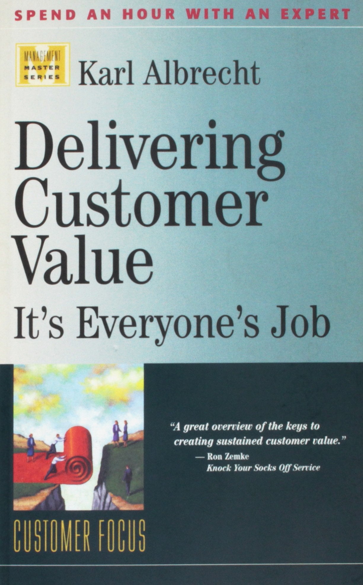 Delivering Customer Value: It's Everyone's Job (Management Master Series, 16)