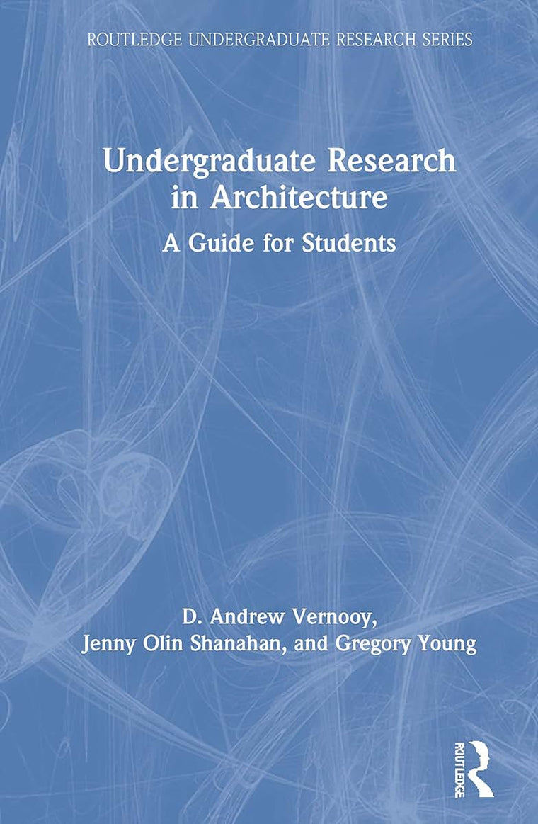 Undergraduate Research in Architecture (Routledge Undergraduate Research Series)