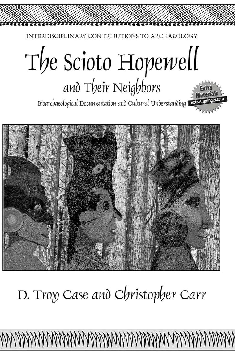 The Scioto Hopewell and Their Neighbors: Bioarchaeological Documentation and Cultural Understanding (Interdisciplinary Contributions to Archaeology)