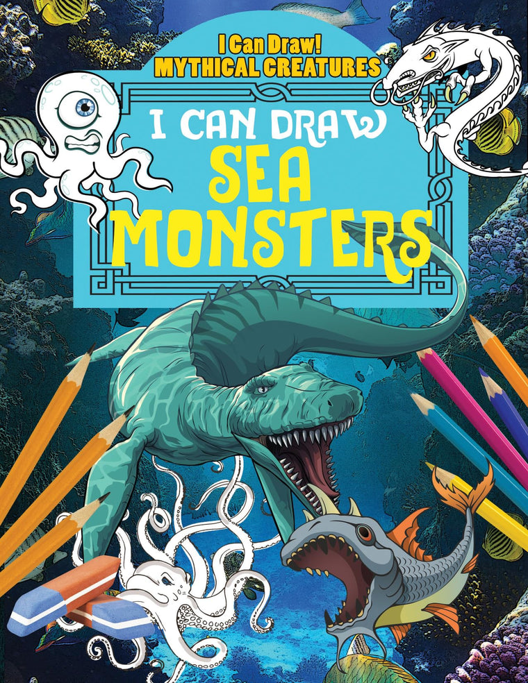 I Can Draw Sea Monsters (I Can Draw!: Mythical Creatures)