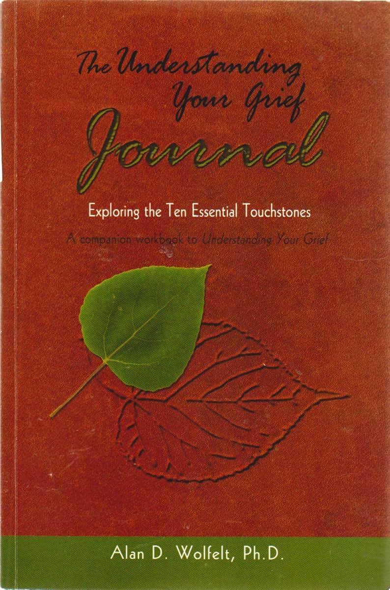 The Understanding Your Grief Journal: Exploring the Ten Esse